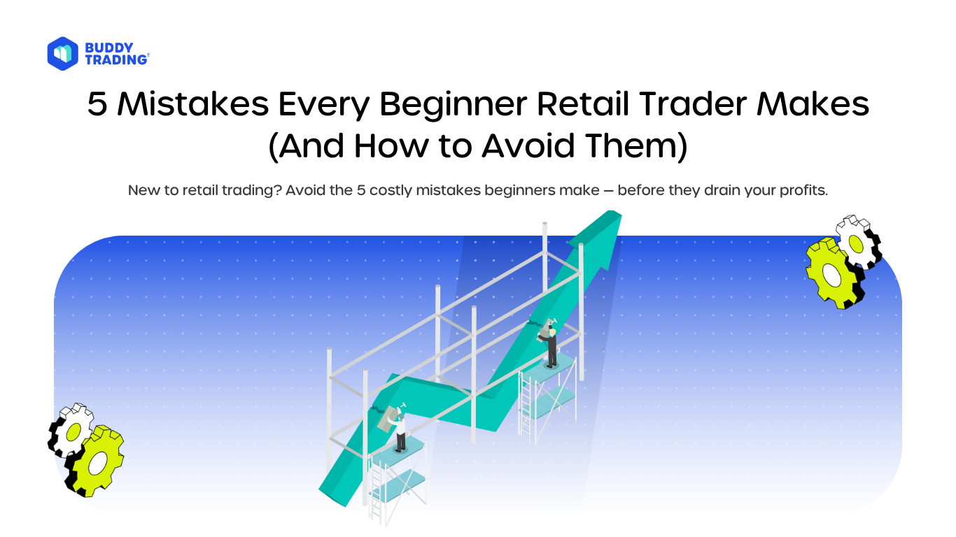 5 Mistakes Every Beginner Retail Trader Makes (And How to Avoid Them)